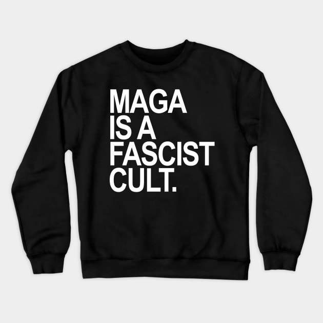 Maga is a Fascist Cult Crewneck Sweatshirt by Tainted